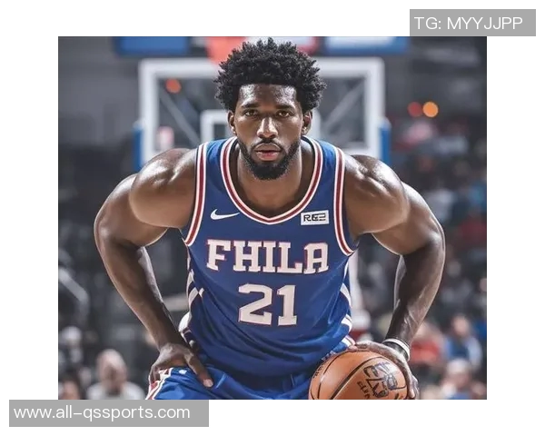 恩比德状态回暖近四场场均接近30分罚球次数激增至45次